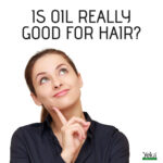 Is Oil Really Good For Hair?